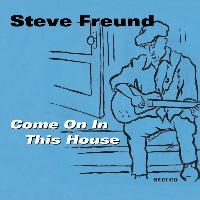 Steve Freund - Come On in This House