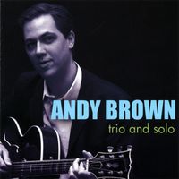 Andy Brown - Trio and Solo