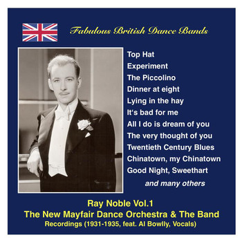 Al Bowlly - Fabulous British Dance Bands: Ray Noble, Vol.1 (Recordings 1931-1935) Featuring Al Bowlly