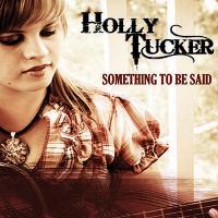 Holly Tucker - Something to Be Said