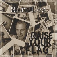 Sam Lee - Raise Your Flag