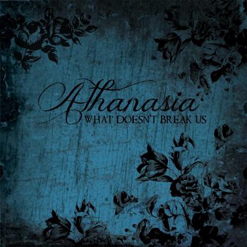 Athanasia - What Doesn't Break Us