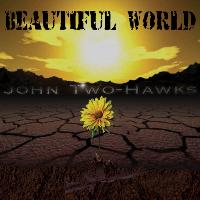 John Two-Hawks - Beautiful World