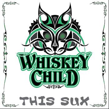 Whiskey Child - This Sux