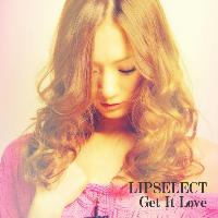 Lipselect - Get It Love