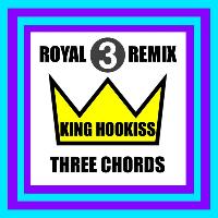 King Hookiss - 3 Chords (The Royal Remix)