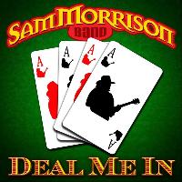 Sam Morrison Band - Deal Me In