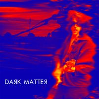 Dark Matter - Dark Matter (Explicit)