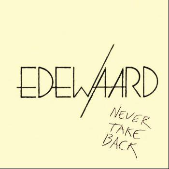 Edewaard - Never Take Back