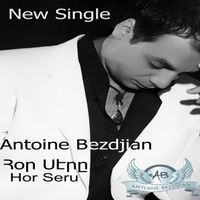 Antoine Bezdjian - Hor Seru (Explicit)