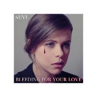 Suvi - Bleeding for Your Love