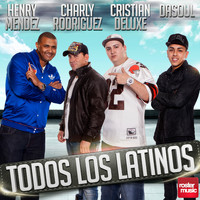 Henry Méndez, Charly Rodríguez, Cristian Deluxe & Dasoul - Todos los Latinos