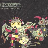 Caveman - Dirty Faces Clean Hearts