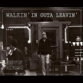 Austin Church - Walkin' in Outa Leavin'