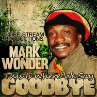 Mark Wonder - This Is Where We Say Goodbye - Single