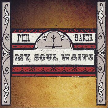 Phil Baker - My Soul Waits
