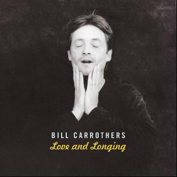Bill Carrothers - Love and longing