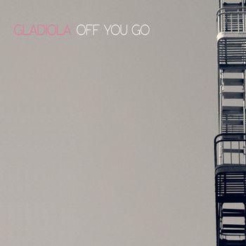 Gladiola - Off You Go