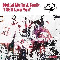 Digital Mafia & Sonik - I Still Love You