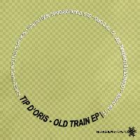 Tip D'oris - Old Train EP