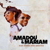 Amadou & Mariam - Mali Meets Latin America