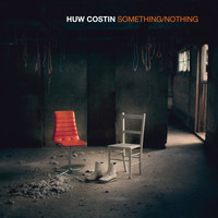 Huw Costin - Something/Nothing