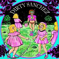 Dirty Sanchez - Dirty Sanchez