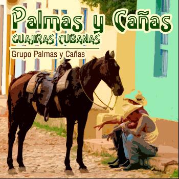 Grupo Palmas y Cañas - Guajiras Cubanas