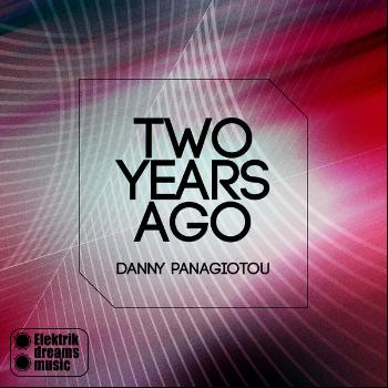 Danny Panagiotou - Two Years Ago