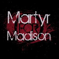 Martyr for Madison - Memories Burn