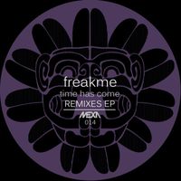 Freakme - Time Has Come - Remixes EP