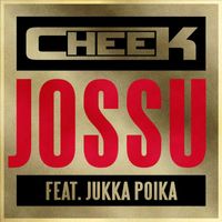 Cheek - Jossu (feat. Jukka Poika)