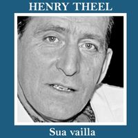 Henry Theel - Sua vailla
