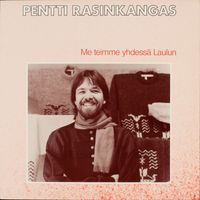 Pentti Rasinkangas - Me teimme yhdessä laulun