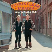 Mika ja Turkka Mali - Tyykikylään takaisin
