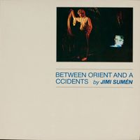 Jimi Sumen - Between Orient And Accidents