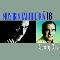 Georg Ots - Musiikin tähtihetkiä 18 - Georg Ots