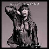 Kelly Rowland - Talk A Good Game (Deluxe Version)