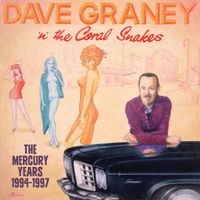 Dave Graney & The Coral Snakes - The Mercury Years: 1994-1997