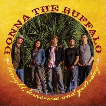 Donna The Buffalo - Tonight, Tomorrow And Yesterday