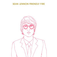Sean Ono Lennon - Friendly Fire