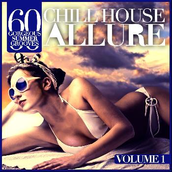 Various Artists - Chill House Allure, Vol. 1 (60 Gorgeous Summer Grooves)