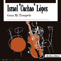 Israel "Cachao" López - Goza Mi Trompeta