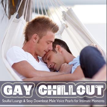 Various Artists - Gay Chillout (Soulful Lounge & Sexy Downbeat Male Voice Pearls for Intimate Moments)