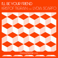 Kristof Tigran feat. Lydia Scarfo - I'll Be Your Friend