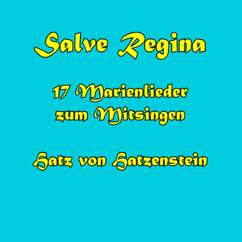 Hatz Von Hatzenstein - Salve Regina - 17 Marienlieder zum Mitsingen