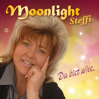 Moonlight Steffi - Du bist alles