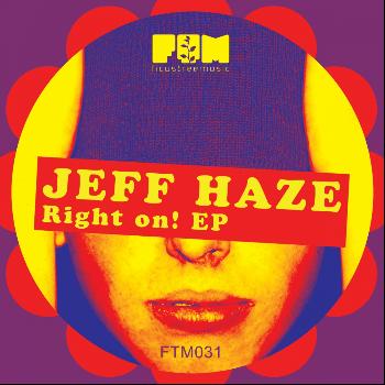 Jeff Haze - Right On!