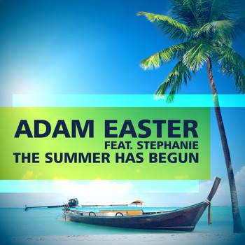 Adam Easter feat. Stephanie - The Summer Has Begun