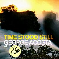 George Acosta with Ben Hague - Time Stood Still